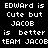 Pixelated text displays 'EDWARD is Cute but JACOB is better TEAM JACOB' in white on black and gray backgrounds.