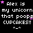 Pixelated text repeats 'Alex is my unicorn that poops cupcakes!!' with pink stars and smiley faces on black background.