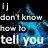 six identical showing a blue, pixelated character with glowing eyes and text reading "i j don't know how to tell you" in white font on black background
