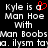 Pixelated text on black background with red heart symbol replacing 'a' in 'Kyle is a Man Hoe With Man Boobs', repeated twice side-by-side.