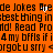 Orange background with black pixelated text repeating 'de Jokes Are best thing inbest thing in nd! Read Prond! Read Pro 4 my bfils if i4 my bfils if i orgotu sry <orgotu sry <
