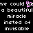 Pixelated text displays 'we could have a beautiful miracle instead of invisible' with a pink heart symbol replacing the letter 'e' in 'have'.