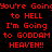 Red pixelated text on black background repeats 'You're Going to HELL I'm Going to GODDAM HEAVEN!!' in three with alternating red and dark red backgrounds