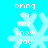 Pixelated light blue snowflake with white text 'bring on the snow day' over bright cyan background, animated to shift position and size.