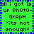 Green background with blue pixelated border, repeating text 'all i got is ur Photo-Graph xits not enoughx' in black font.