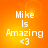four identical orange gradient each displaying "Mike Is Amazing <3" in white pixelated text with a heart symbol