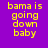 Purple background with yellow text reading "bama is going down baby" in pixelated font, displayed across six with white rectangular overlays shifting position