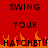 Red background with black pixelated text reading SWING YOUR HATCHET!! and orange flame graphics at the bottom.