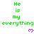 Green text "He is my everything" repeated three times with pink heart symbols below each phrase on a white background.