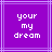 Purple background with light purple lines and white pixelated text reading 'your my dream' in three lines