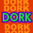 Pixelated orange background with repeated 'DORK' text, large green 'DORK' in purple outline, and smaller green text reading 'my mom calls me a'