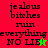A four- displays pixelated text 'jealous bitches ruin everything NO LIE!' with a green star in the top-right and red star in the bottom-left, on contrasting backgrounds