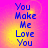 Blue text reading "You Make Me Love You" on a pink and yellow gradient background with four identical arranged in a