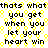 Pixelated text repeats 'thats what you get when you let your heart win' across a yellow patterned background.
