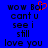 Blue background with black pixelated text reading "wow Boi cant u see i still love you" and a red heart symbol replacing the 'o' in "Boi".