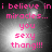 Pixelated text in pink reads "i believe in miracles... you sexy thang!!!" over a grayscale background with a bright central light effect.
