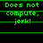 Green pixelated text on black background reads "Does not compute, jerk!" with horizontal green lines above and below the text.