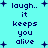 Pixelated text on cyan background with blue plus symbols, displaying 'laugh.. it keeps you alive' and a partial phrase 'laugh.. it keeps you gliv$'.