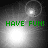 Green text 'HAVE FUN!' overlaid on four grayscale showing a bright light source with circular lens flares, arranged in a