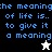 Pixelated text reads "the meaning of life is.. to give it a meaning" with a white star icon on black background and black star icon on white background.