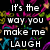 Pixelated text on a black background with colorful abstract patterns, displaying the phrase "It's the way you make me laugh when I don't even want to smile".