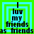 four identical with green and cyan concentric squares, black text reading "I luv my friends as friends," and pixelated lettering