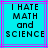 Pixelated text on cyan background with purple and pink lines, displaying 'I HATE MATH and SCIENCE' in black block letters