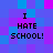 Four identical pixelated text blocks reading "I HATE SCHOOL!" arranged in a on a blue and purple checkered background