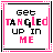 Two side-by-side pixel art frames of a buddy icon with text "Get TANGLED UP IN ME" in black and pink lettering inside a decorative border.