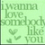 Green pixelated text reads "i wanna love somebody like you" with heart symbols on a light green background.