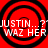 Red background with four black concentric circles, white pixelated text reading 'JUSTIN...? WAZ HER' repeated across the image.
