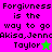 Pixelated text reads 'Forgiveness is the way to go Akisa, Jenna Taylor' with a star symbol on two backgrounds.