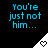Blue text reads "You're just not him..." above a white triangular shape with a heart symbol on a black background.