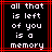 Black background with white pixelated text reading "all that is left of you is a memory" framed by red lines
