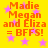 Yellow background with pink stars and orange text reading "Madie Megan and Eliza = BFFS!" repeated four times in a