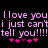 Pixelated pink text on black background reads "I love you I love you i just can't i just can't tell you!!!!!" with two of five hearts below