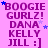A static image with a pink background displays repeated text in purple and blue, including 'BOOGIE GURLZ!', 'DANA', 'KELLY', 'JILL :]'.