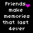Pixelated text reads 'Friends make memories that last 4ever' with a pink heart and purple sparkles on black background.