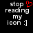 Two side-by-side pixelated text displays on black background, one with red heart symbol above 'stop reading my icon :]'.