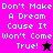 Pixelated text "Don't Make A Dream Cause It Won't Come True!" appears in cyan on four distinct background colors with a star symbol changing between black and pink.