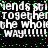 Pixelated text repeats 'friends still together the whole way' with green dots on black background, animated as static image.