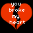 Red broken heart with white text 'you broke my heart' on black background, two identical frames side-by-side.