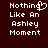 Pixelated text reads "Nothing Like An Ashley Moment" with a heart symbol replacing the 'o' in Nothing on left side, against dark brown background.
