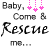 four and four displays repeated text "Baby, Come & Rescue me..." with pink heart icons above the word "Rescue," which alternates between black and blue in each