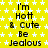 Yellow background with white star pattern, repeated text 'I'm Hot & Cute Be Jealous' in black pixelated font across three
