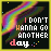 12 identical square with black backgrounds, each displaying the text "I DON'T WANNA GO ANOTHER day" in pixelated font over a rainbow-colored wave pattern
