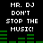 Pixelated text reads "MR. DJ DON'T STOP THE MUSIC!" in white on black background with green audio bars, two identical copies side-by-side.