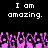 Black background with white pixelated text "I am amazing." repeated twice above a of pink and purple pixelated hands raised in the air