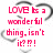 Pixelated pink text on white background with gray curved lines, reading 'LOVE is a wonderful thing. isn't it? !' in blocky font.