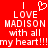Red background with white pixelated text reading 'I LOVE MADISON with all my heart!!!' and a heart symbol above 'I LOVE'.